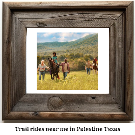 trail rides near me in Palestine, Texas